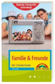 Familie und Freunde. Der Urlaubs-Guide. Digitale Fotografie unterwegs  GERMAN 