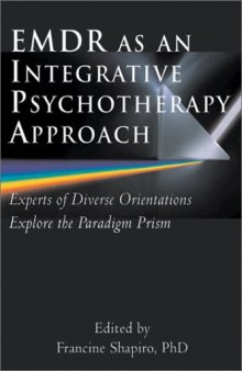 EMDR as an Integrative Psychotherapy Approach: Experts of Diverse Orientations Explore the Paradigm Prism