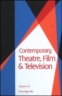 Contemporary Theatre, Film and Television: A Biographical Guide Featruing Performers, Directors, Writers, Producers, Designers, Managers, Choreographers, Technicians, Composers, Executives, Volume 44