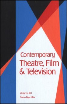 Contemporary Theatre, Film and Television: A Biographical Guide Featuring Performers, Directors, Writers, Producers, Designers, Managers, Choreograhers, Technicians, Composers, Executives, Volume 40