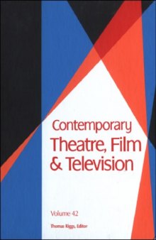 Contemporary Theatre, Film and Television: A Biographical Guide Featuring Performers, Directors, Writers, Producers, Designers, Managers, Choreographers, Technicians, Composers, Executives, Dancers, and Critics in the United States, Canada, Great Britain, and the World, Volume 42