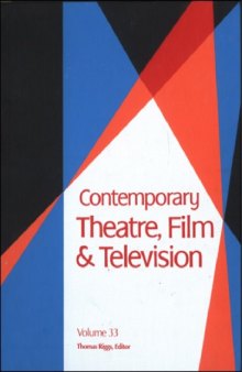 Contemporary Theatre, Film and Television: A Biographical Guide Featuring Performers, Directors, Writers, Producers, Designers, Managers, Choreographers, Technicians, Composers, Executives, Volume 33