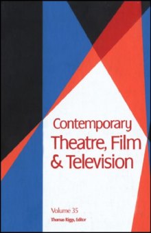 Contemporary Theatre, Film and Television: A Biographical Guide Featuring Performers, Directors, Writers, Producers, Designers, Managers, Choreographers, Technicians, Composers, Executives, Volume 35