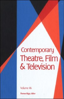 Contemporary Theatre, Film and Television: A Biographical Guide Featuring Performers, Directors, Writers, Producers, Designers, Managers, Choreographers, Technicians, Composers, Executives, Volume 46