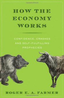 How the Economy Works: Confidence, Crashes and Self-Fulfilling Prophecies