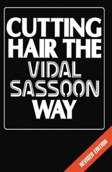 Cutting Hair the Vidal Sassoon Way, Revised Edition