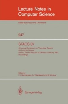 STACS 87: 4th Annual Symposium on Theoretical Aspects of Computer Science Passau, Federal Republic of Germany, February 19–21, 1987 Proceedings