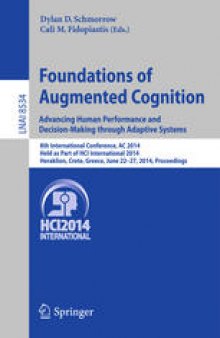 Foundations of Augmented Cognition. Advancing Human Performance and Decision-Making through Adaptive Systems: 8th International Conference, AC 2014, Held as Part of HCI International 2014, Heraklion, Crete, Greece, June 22-27, 2014. Proceedings