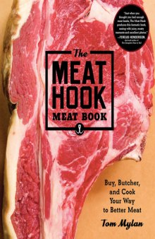 The Meat Hook Meat Book  Buy, Butcher, and Cook Your Way to Better Meat