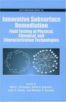 Innovative subsurface remediation : field testing of physical, chemical, and characterization technologies