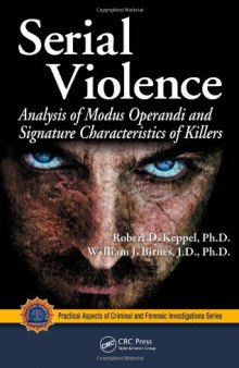 Serial Violence: Analysis of Modus Operandi and Signature Characteristics of Killers (Practical Aspects of Criminal & Forensic Investigations)
