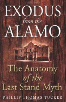 Exodus from the Alamo: The Anatomy of the Last Stand Myth  