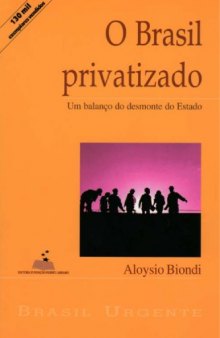 O Brasil privatizado: um balanço do desmonte do estado