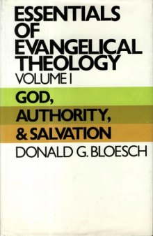 Essentials of Evangelical Theology - Volume One: God, Authority & Salvation