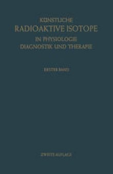 Künstliche Radioaktive Isotope in Physiologie Diagnostik und Therapie/Radioactive Isotopes in Physiology Diagnostics and Therapy