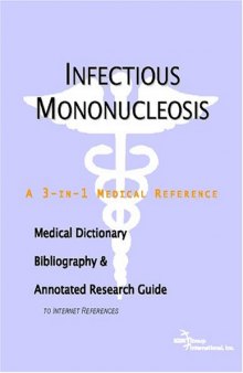 Infectious Mononucleosis - A Medical Dictionary, Bibliography, and Annotated Research Guide to Internet References