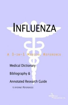 Influenza - A Medical Dictionary, Bibliography, and Annotated Research Guide to Internet References