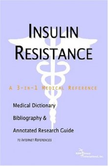 Insulin Resistance - A Medical Dictionary, Bibliography, and Annotated Research Guide to Internet References