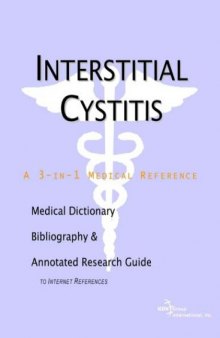 Interstitial Cystitis - A Medical Dictionary, Bibliography, and Annotated Research Guide to Internet References