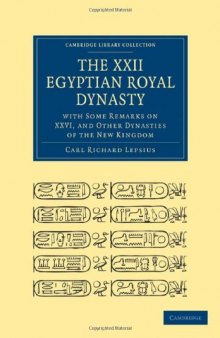 The XXII. Egyptian Royal Dynasty, with Some Remarks on XXVI, and Other Dynasties of the New Kingdom (Cambridge Library Collection - Archaeology)