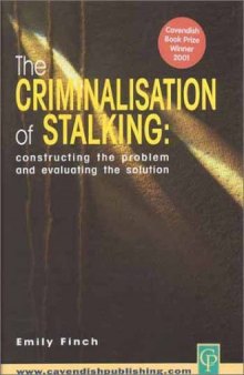 The Criminalisation of Stalking: Constructing  the Problem and Evaluating the Solution