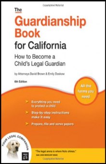 The Guardianship Book for California: How to Become a Child's Legal Guardian, 6th edition