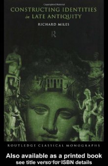 Constructing Identities in Late Antiquity (Routledge classical monographs)