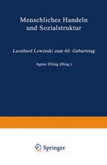 Menschliches Handeln und Sozialstruktur: Leonhard Lowinski zum 60. Geburtstag