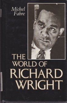 WORLD OF RICHARD WRIGHT, THE: THE WORLD OF RICHARD WRIGHT