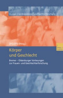 Körper und Geschlecht: Bremer — Oldenburger Vorlesungen zur Frauen- und Geschlechterforschung