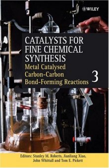 Catalysts for Fine Chemical Synthesis, Catalysts for Carbon-Carbon Bond Formation (Catalysts For Fine Chemicals Synthesis) (Volume 3)