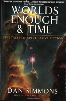 Worlds Enough & Time: Five Tales of Speculative Fiction