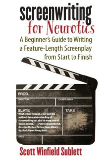 Screenwriting for Neurotics: A Beginner’s Guide to Writing a Feature-Length Screenplay from Start to Finish