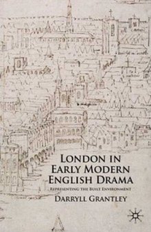 London in Early Modern English Drama: Representing the Built Environment