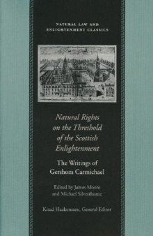 Natural Rights on the Threshold of the Scottish Enlightenment : The Writings of Gershom Carmichael