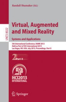 Virtual, Augmented and Mixed Reality. Systems and Applications: 5th International Conference, VAMR 2013, Held as Part of HCI International 2013, Las Vegas, NV, USA, July 21-26, 2013, Proceedings, Part II