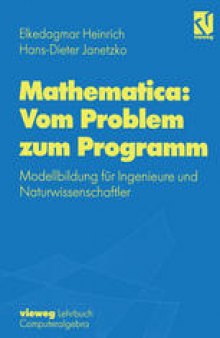 Mathematica: Vom Problem zum Programm: Modellbildung für Ingenieure und Naturwissenschaftler
