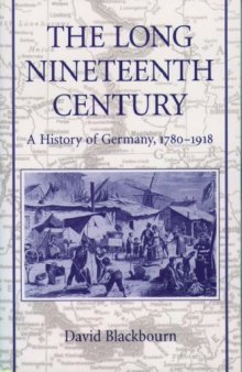 The Long Nineteenth Century: A History of Germany, 1780-1918