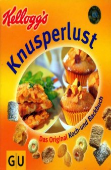 Das original Kellogg's Knusperlust - Koch-und-Backbuch