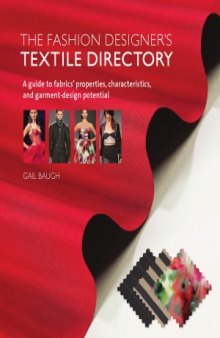 The Fashion Designer's Textile Directory  A Guide to Fabrics' Properties, Characteristics, and Garment-Design Potential