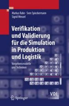 Verifikation und Validierung fur die Simulation in Produktion und Logistik: Vorgehensmodelle und Techniken