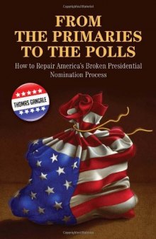 From the primaries to the polls: how to repair America's broken presidential nomination process