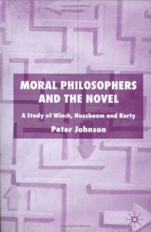 Moral Philosophers and the Novel: A Study of Winch, Nussbaum and Rorty