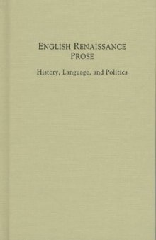 English Renaissance Prose: History, Language, and Politics (Medieval and Renaissance Texts and Studies)
