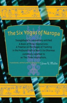 The Six Yogas Of Naropa: Tsongkhapa's Commentary Entitled A Book Of Three Inspirations: A Treatise On The  Stages Of Training In The Profound Path Of Naro's Six Dharmas