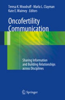 Oncofertility Communication: Sharing Information and Building Relationships across Disciplines