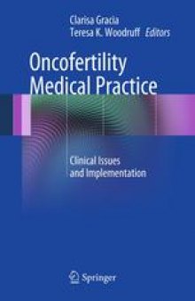 Oncofertility Medical Practice: Clinical Issues and Implementation