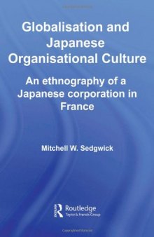 Globalisation and Japanese Organisational Culture: An Ethnography of a Japanese Corporation in France