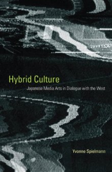 Hybrid culture : Japanese media arts in dialogue with the West