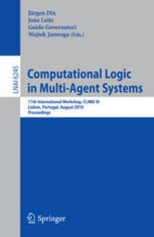 Computational Logic in Multi-Agent Systems: 11th International Workshop, CLIMA XI, Lisbon, Portugal, August 16-17, 2010. Proceedings
